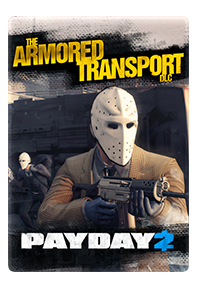 PAYDAY 2: Armored Transport